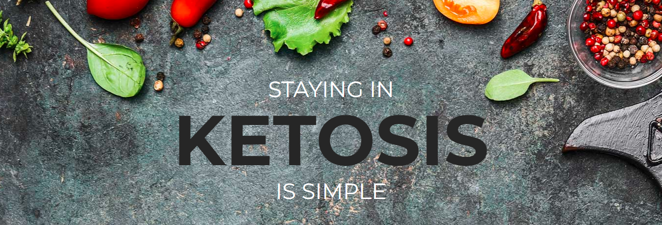 Staying in Ketosis is simple